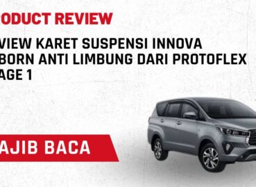 Review Karet Suspensi Innova Reborn Anti Limbung dari Protoflex Stage 1
